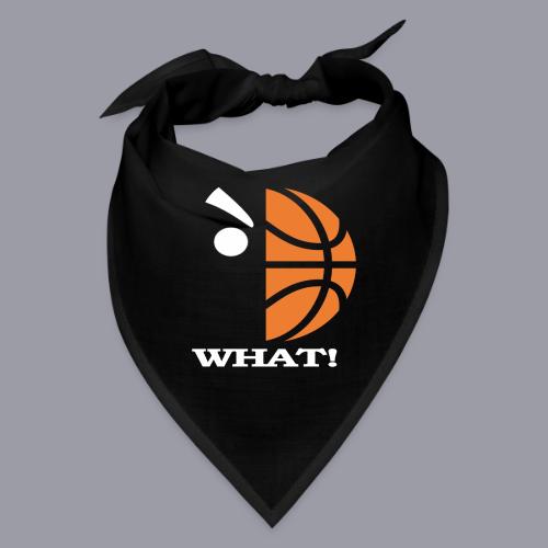 WHAT!! - Bandana