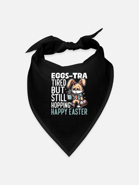 EGGS-TRA TIRED BUT STILL HOPPING HAPPY EASTER - Bandana - black