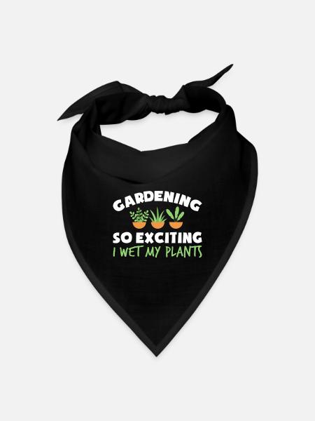 Gardening Is So Exciting I Wet My Plants - Bandana - black