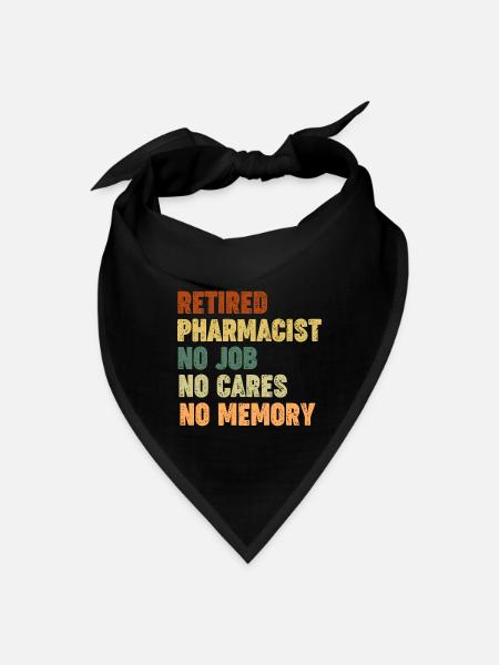 Retired Pharmacist No Job No Cares No Memory - Bandana - black - Front