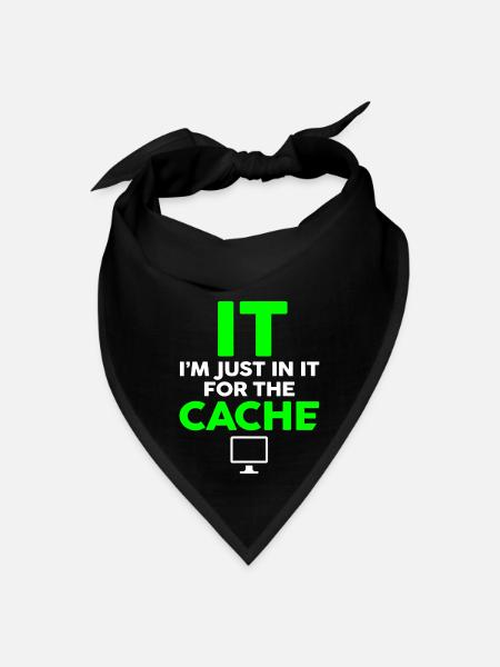 IT Im Just In It For The Cache Helpdesk Computer - Bandana - black - Front