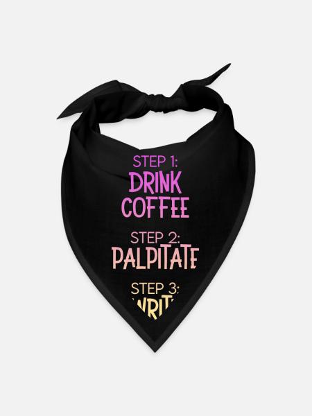 Step 1 Drink Coffee Step 2 Palpitate Step 3 Write - Bandana - black - Front