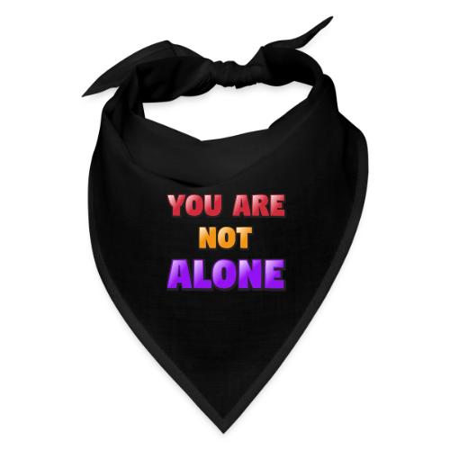You Are Not Alone – Inspirational Word Art - Bandana