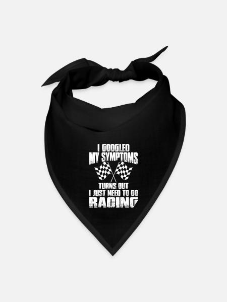 I My Symptoms Turns Out I Just Need To Go Racing - Bandana - black - Front
