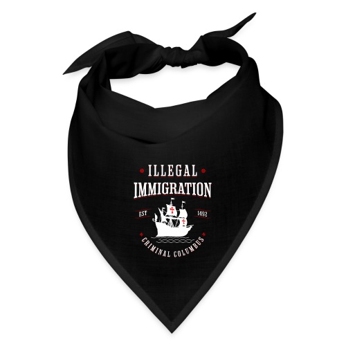 Illegal Immigration Started with Columbus - Bandana