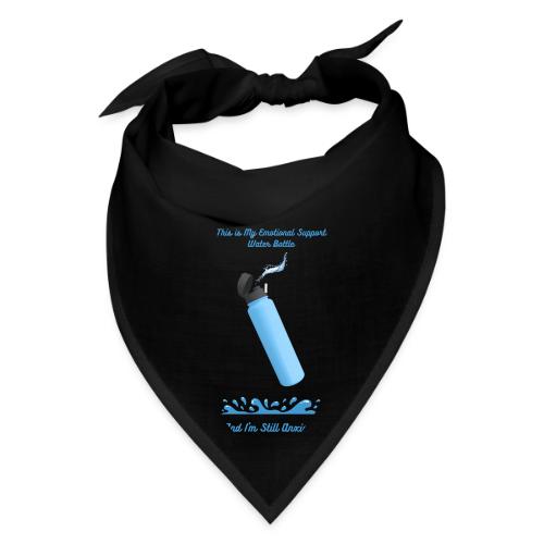 Emotional Support Water Bottle T-Shirt | Still Anx - Bandana