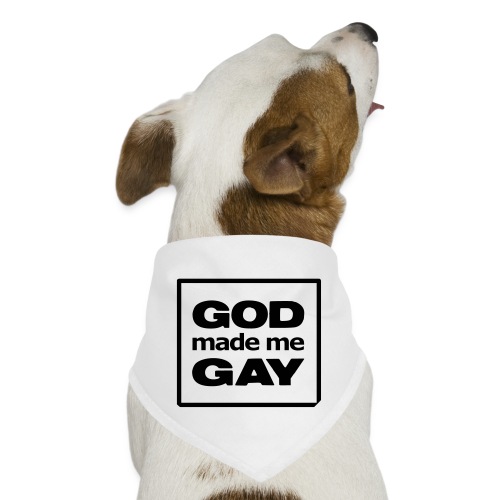 God made me gay - Dog Bandana