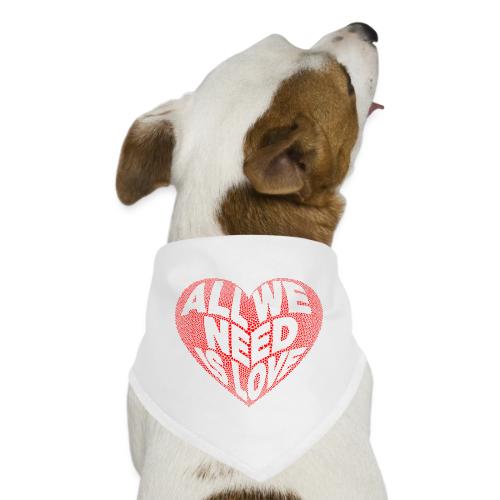 All We Need is Love in Heart - Dog Bandana