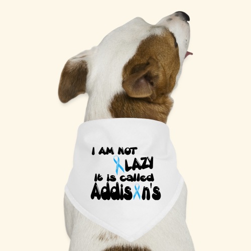 Not Lazy Just Addisons Disease - Dog Bandana