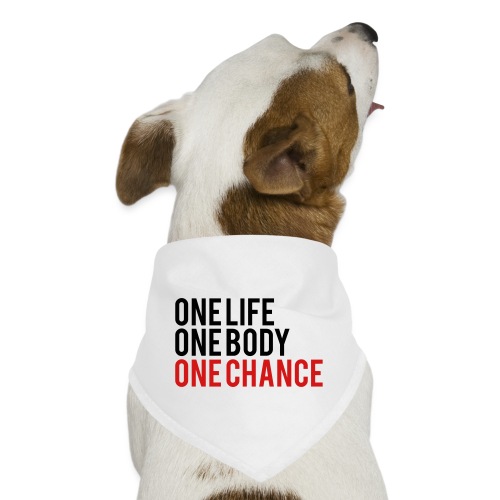 One Life One Body One Chance - Dog Bandana