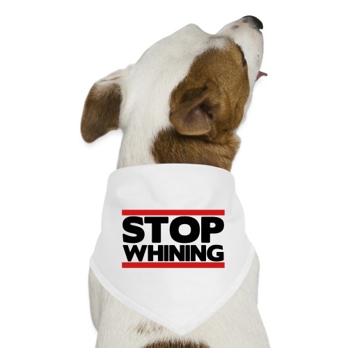 Stop Whining - Dog Bandana