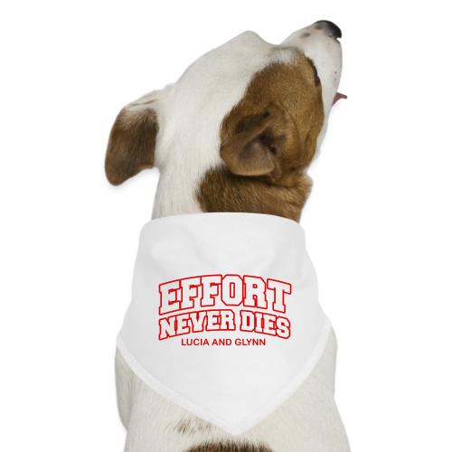 Effort Never Dies - Dog Bandana