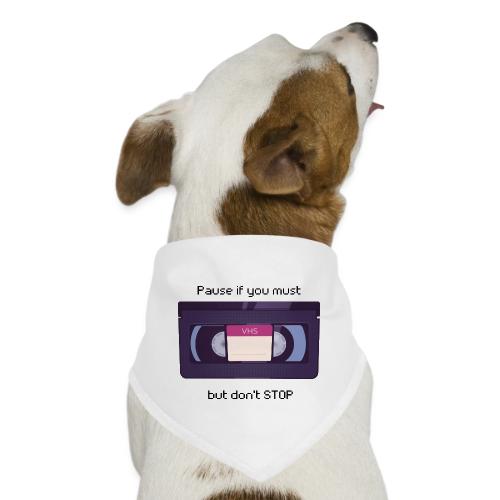 Pause bud don't Stop VHS - Dog Bandana