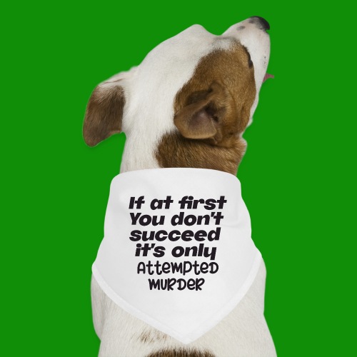 If At First You Don't Succeed - Dog Bandana