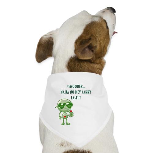Smoon City | Naija No dey Carry Last Only - Dog Bandana