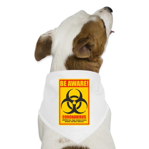 Be aware! Coronavirus biohazard warning sign - Dog Bandana