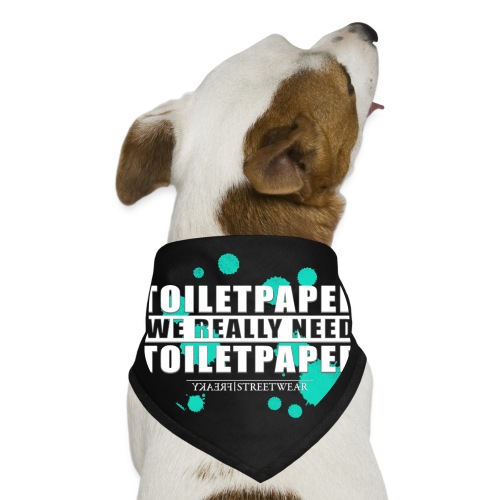 We really need toilet paper - Dog Bandana