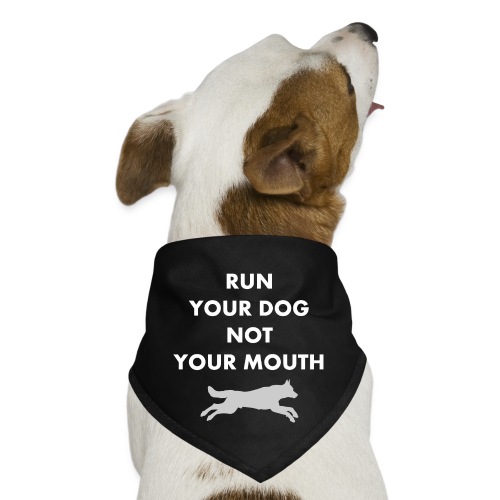 Run Your Dog Not Your Mouth (White) - Dog Bandana