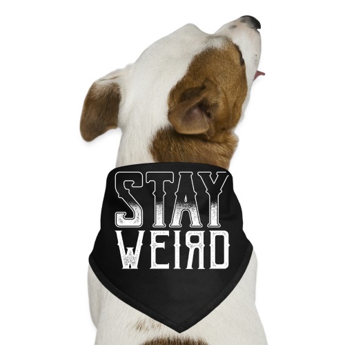 Stay Weird - Dog Bandana