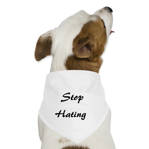 stop hating - Dog Bandana