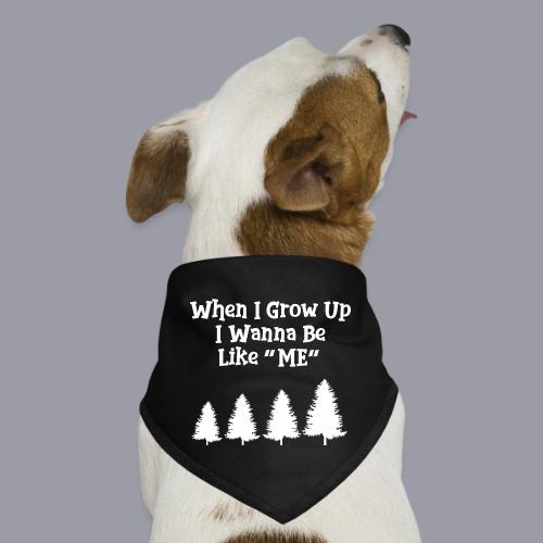 WHEN I GROW UP I WANNA BE LIKE ME - Dog Bandana