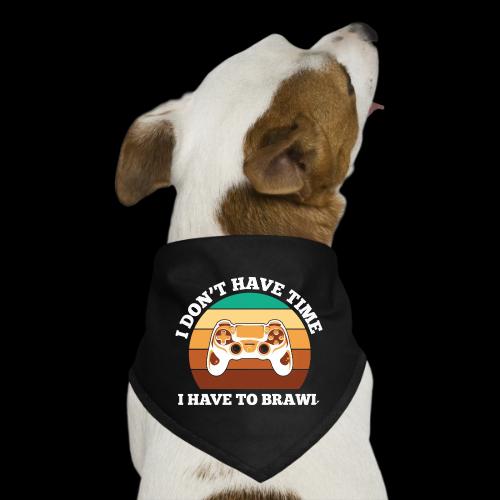 No Time, Have to Brawl! - Dog Bandana
