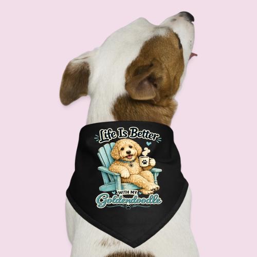 Life Is Better With My Goldendoodle - Dog Bandana
