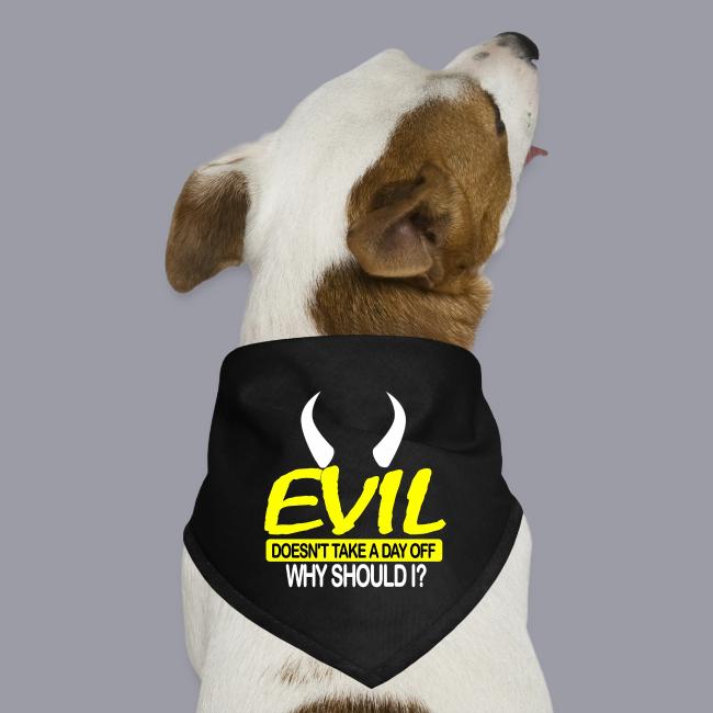 EVIL DOESN'T TAKE A DAY OFF