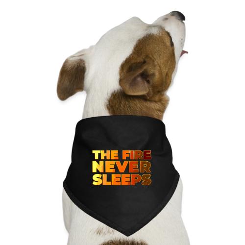 The fire never sleeps - Dog Bandana