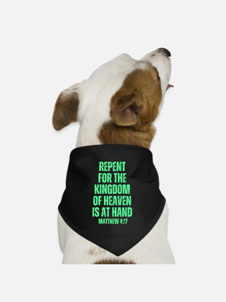 Matthew 4:17 Repent For The Kingdom Of Heavean Is - Dog Bandana - black - Front
