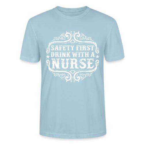 Safety first drink with a nurse. Funny nursing - Stanley/Stella Crafter Unisex Organic T-Shirt