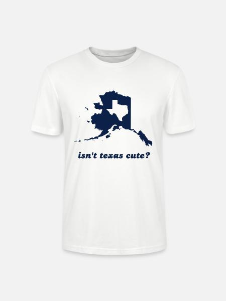 Isn't Texas Cute Compared to Alaska - Stanley/Stella Crafter Unisex Organic T-Shirt - white