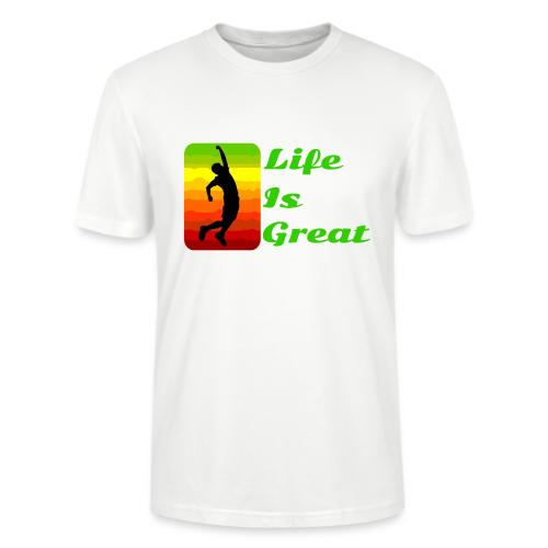 Life Is Great - Stanley/Stella Crafter Unisex Organic T-Shirt