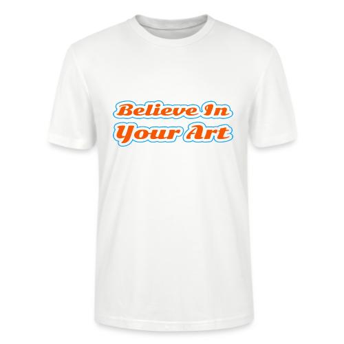Believe in Your Art — Creative Glow Script - Stanley/Stella Crafter Unisex Organic T-Shirt