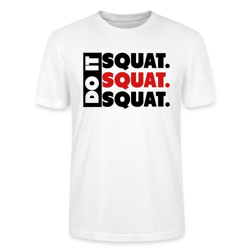 Do It. Squat.Squat.Squat - Stanley/Stella Crafter Unisex Organic T-Shirt