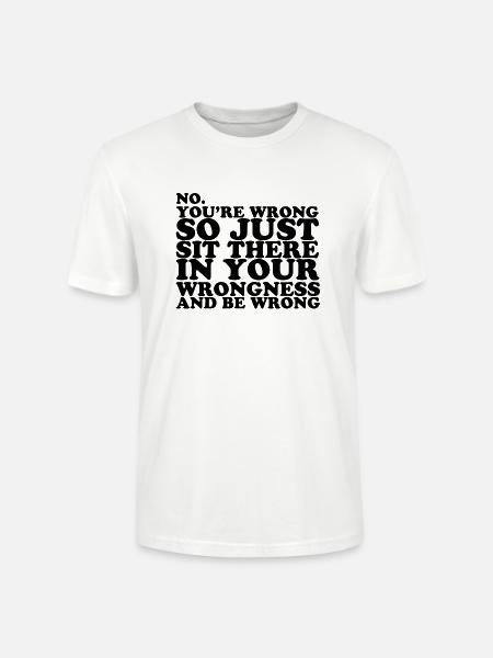 You re Wrong - Stanley/Stella Crafter Unisex Organic T-Shirt - white