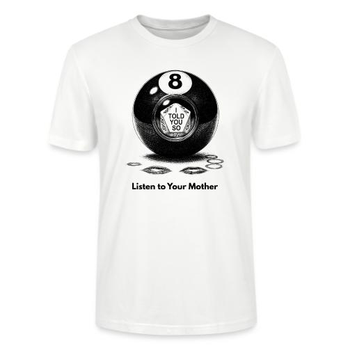 Sarcastic Mom T-Shirt Magic 8-Ball Oracle - Stanley/Stella Crafter Unisex Organic T-Shirt