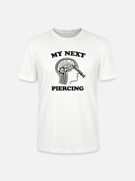 My Next Piercing Lobotomy - Stanley/Stella Crafter Unisex Organic T-Shirt - white