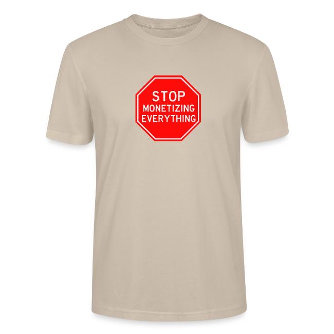 STOP MONETIZING EVERYTHING