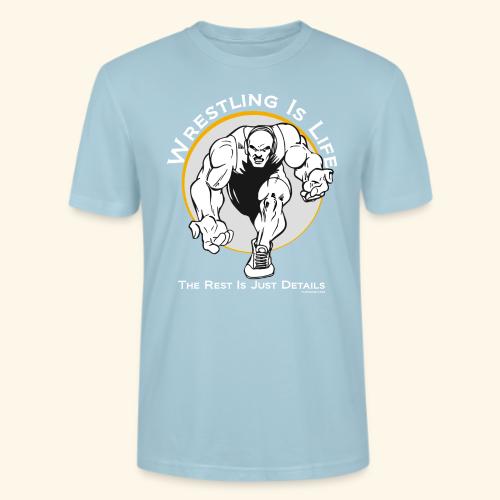 Wrestling is life, the rest is just details - wb - Stanley/Stella Crafter Unisex Organic T-Shirt