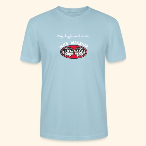 My boyfriend is an MMA warrior - Stanley/Stella Crafter Unisex Organic T-Shirt