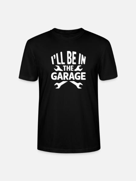 I'LL BE IN THE GARAGE - Stanley/Stella Crafter Unisex Organic T-Shirt - black