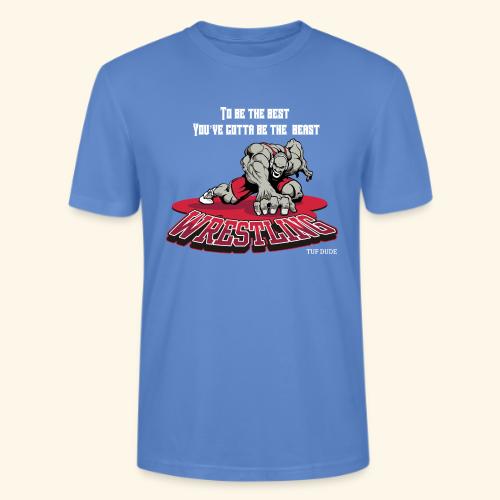 Wrestling - To be the best, you've gotta be a - Stanley/Stella Crafter Unisex Organic T-Shirt
