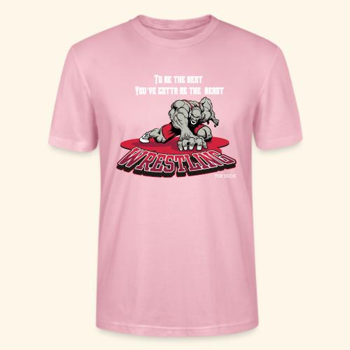 Wrestling - To be the best, you've gotta be a - Stanley/Stella Crafter Unisex Organic T-Shirt