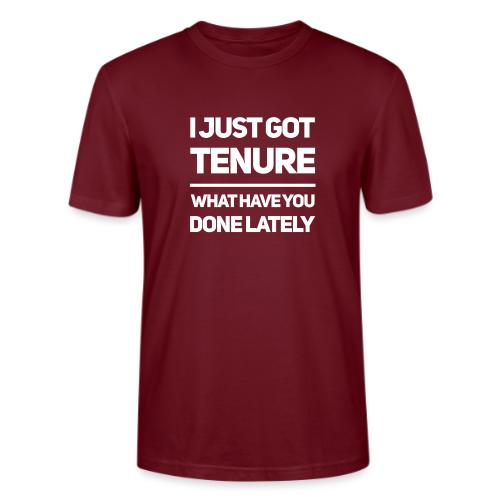 I Just Got Tenure - Stanley/Stella Crafter Unisex Organic T-Shirt