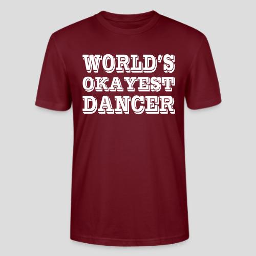 World's Okayest Dancer - Stanley/Stella Crafter Unisex Organic T-Shirt