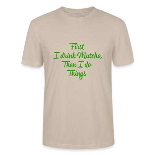 First I Drink Matcha - Stanley/Stella Crafter Unisex Organic T-Shirt