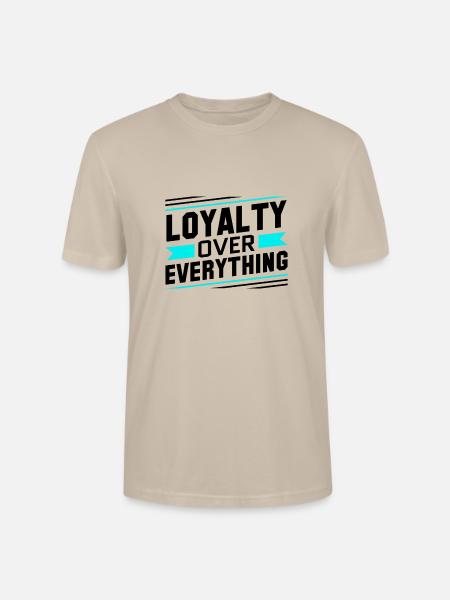 Loyalty Over Everything - Stanley/Stella Crafter Unisex Organic T-Shirt - dust