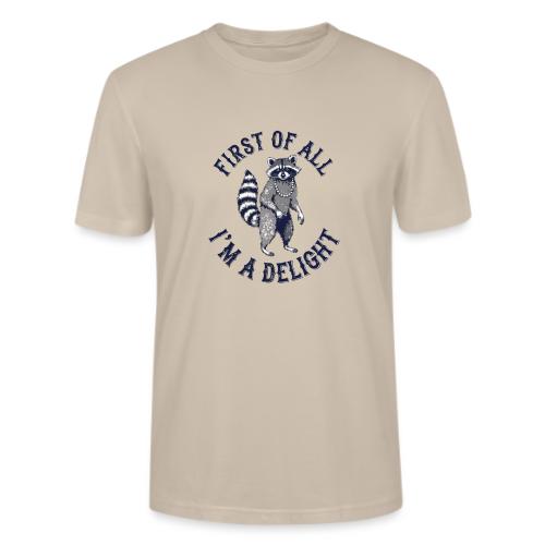 Funny Raccoon Tee – First Of All I'm A Delight - Stanley/Stella Crafter Unisex Organic T-Shirt