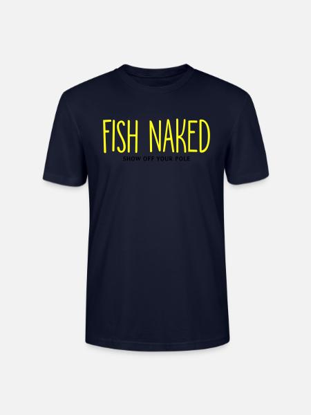 Fish Naked Show Off Your Pole - Stanley/Stella Crafter Unisex Organic T-Shirt - french navy